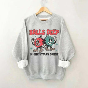 Balls Deep in Christmas Spirit Sweatshirt