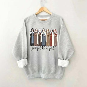 Women Pray Like a Girl Sweatshirt