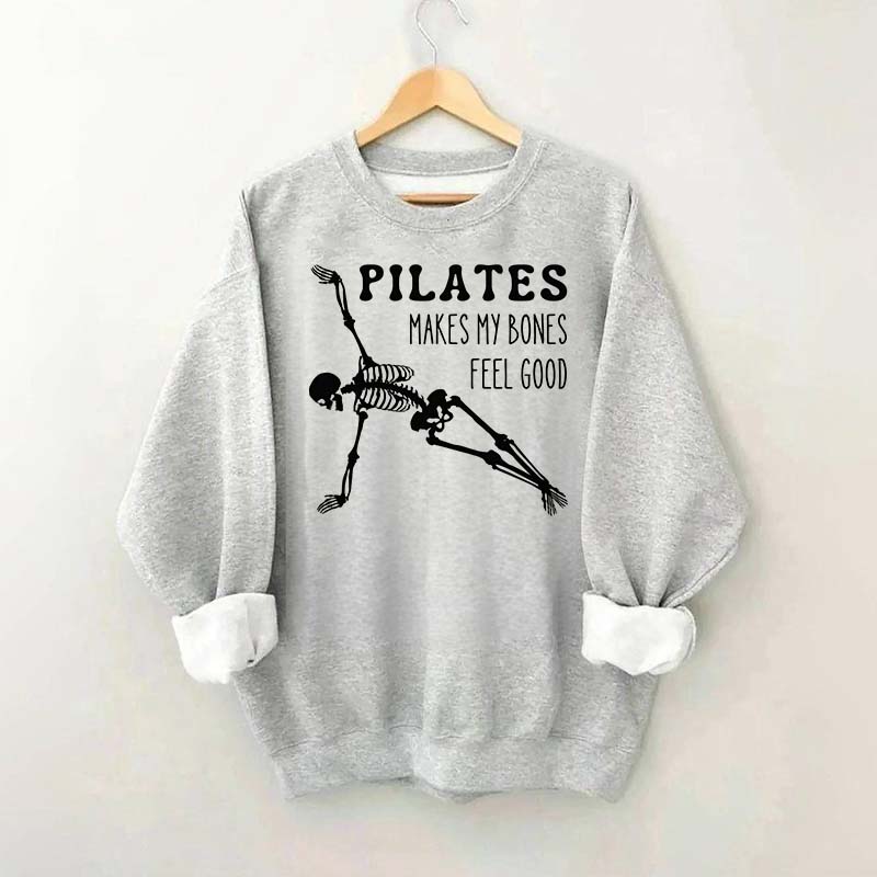 Pilates Makes My Bones Feel Good Sweatshirt