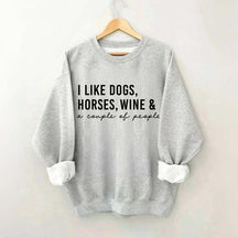 I Like Dogs Horses Wine & A Couple Of People Sweatshirt