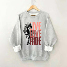 Live Love Ride Horses Sweatshirt