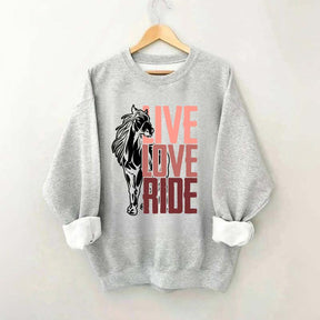 Live Love Ride Horses Sweatshirt