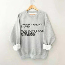 Grumpy Angry Stupid Sweatshirt