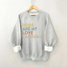 Dogs Are My Love Language Sweatshirt