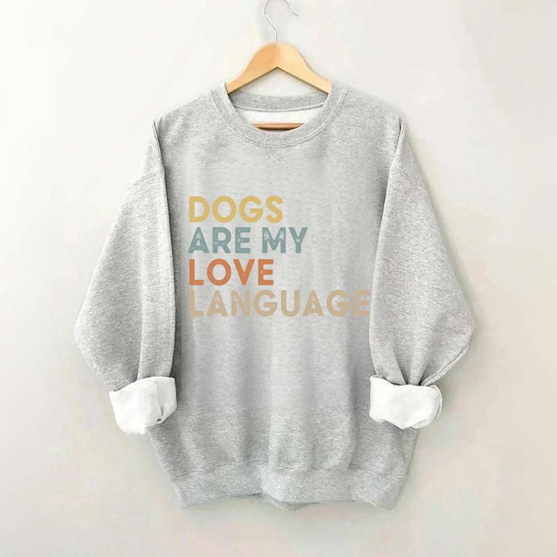Dogs Are My Love Language Sweatshirt