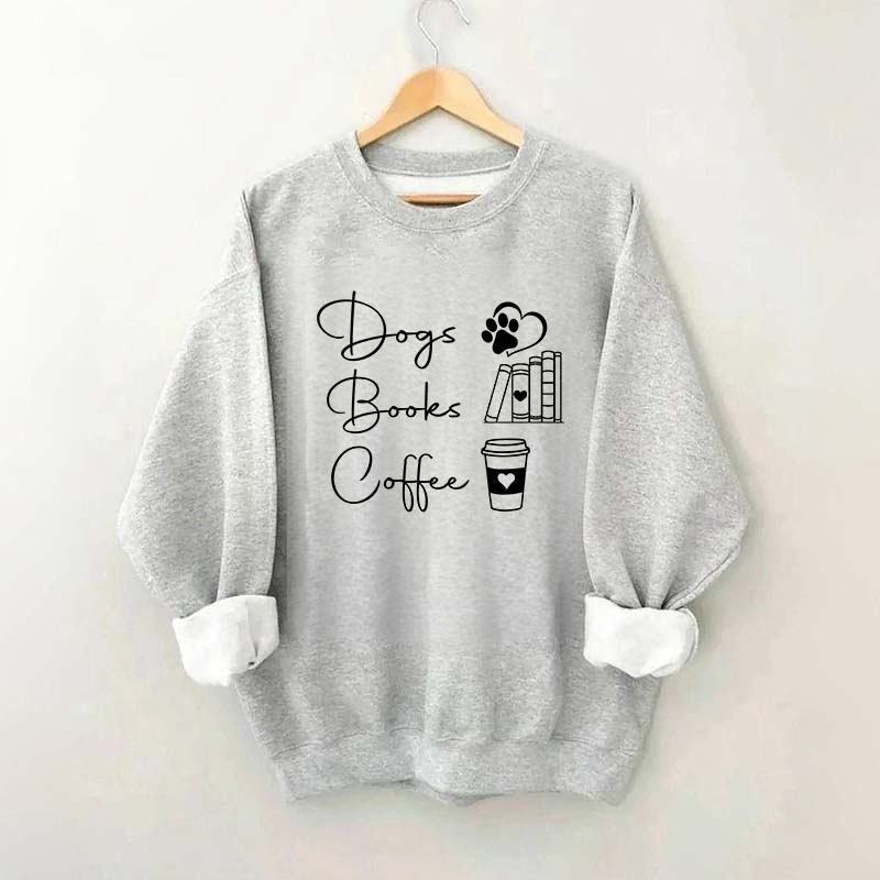 Coffee Books and Dogs Sweatshirt