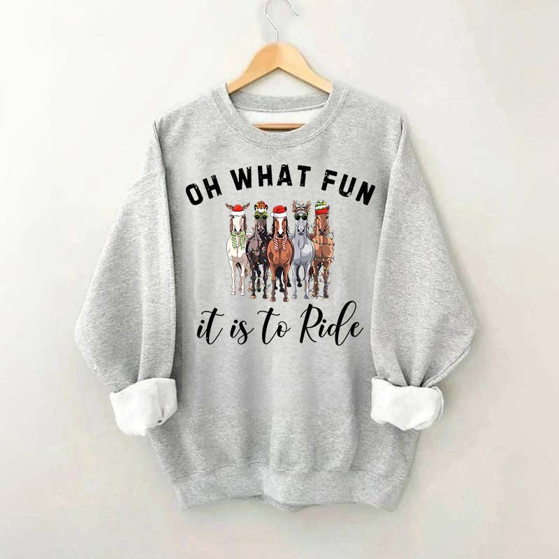 Cute Oh What Fun it is to Ride Horse Christmas Sweatshirt