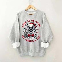 Look At Me Being All Festive Skeleton Christmas Sweatshirt