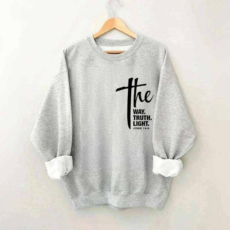 The Way The Truth The Light Sweatshirt