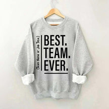 Customize Best Team Ever Sweatshirt