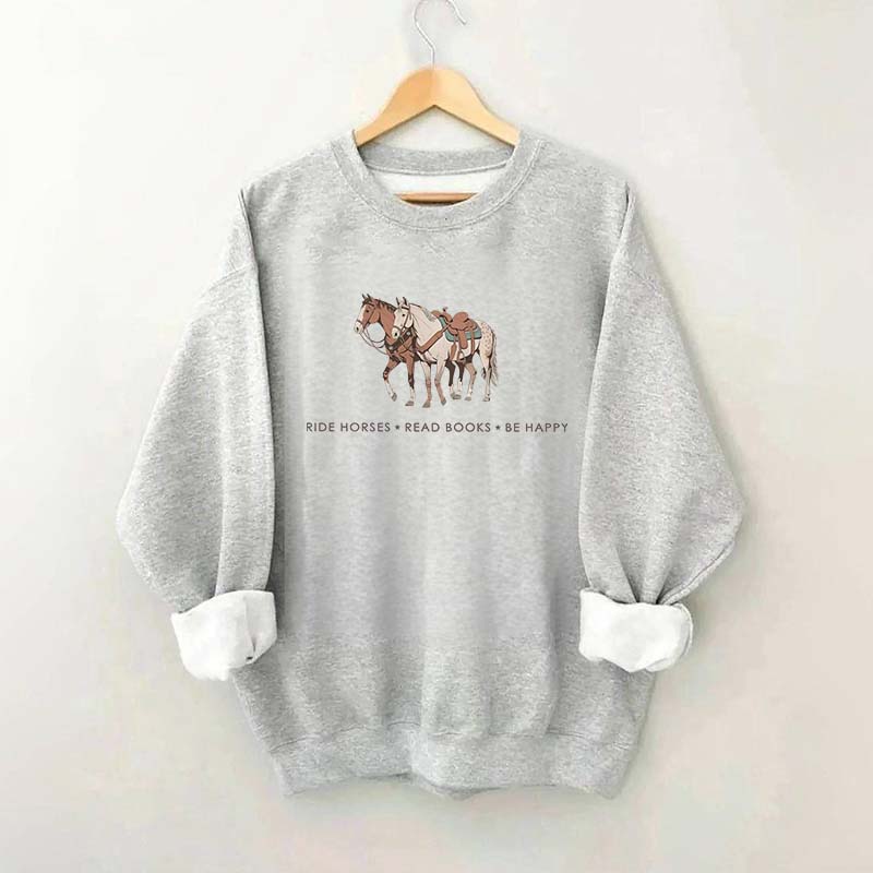 Ride Horses  Read Books Be Happy Ranch Girl Sweatshirt
