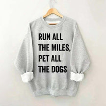 Run All The Miles Pet All The Dogs Sweatshirt