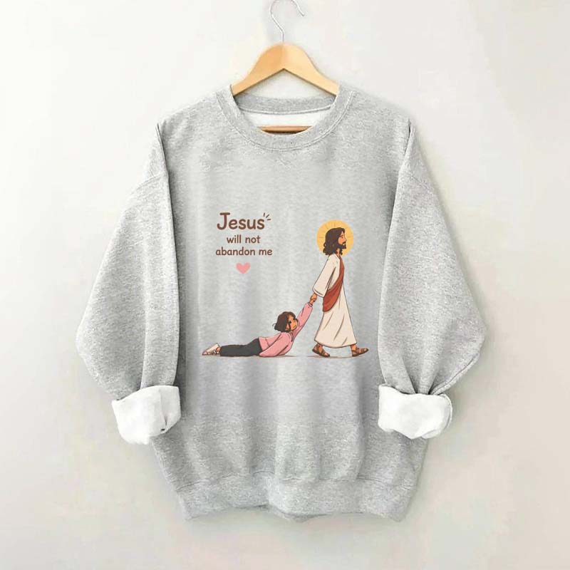 Jesus Will Not Abandon Me Women's Sweatshirt