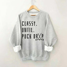 Cute Classy Until Puck Drop Sweatshirt