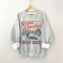 Stupid Canadian Wolf Bird Sweatshirt