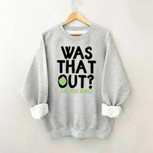 Pickleball Was That Out Sweatshirt