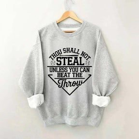 Thou Shall Not Steal Unless You Can Beat The Throw Sweatshirt