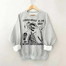 I Asked Myself If I'm Okay Skeleton Mental Health Sweatshirt