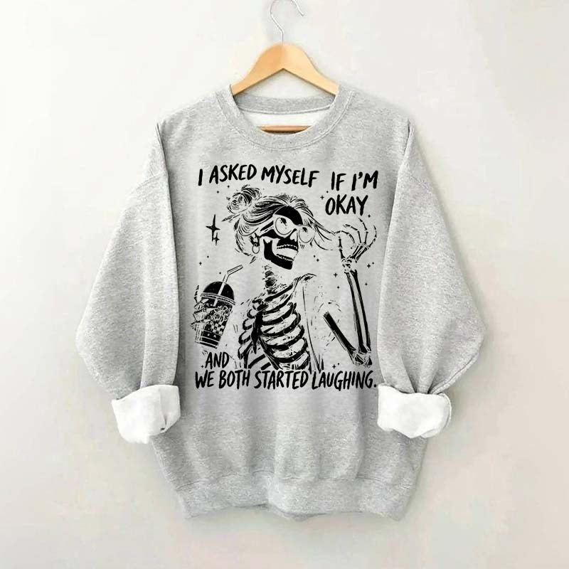 I Asked Myself If I'm Okay Skeleton Mental Health Sweatshirt