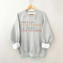 Funny Easily Distracted By Dogs and Horses Sweatshirt