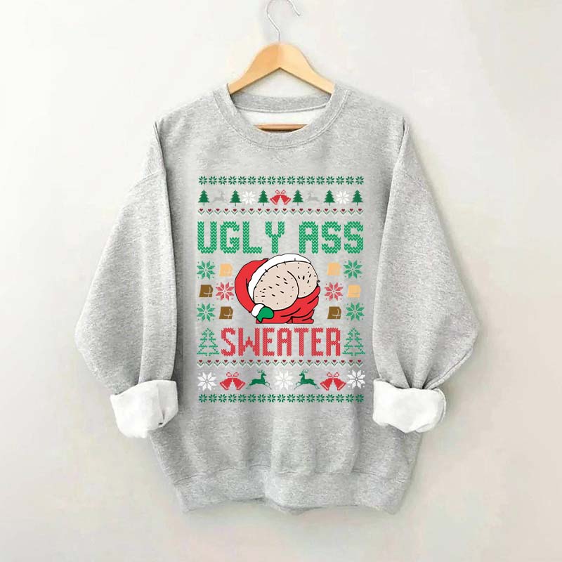 Ugly Ass Christmas Sweatshirt