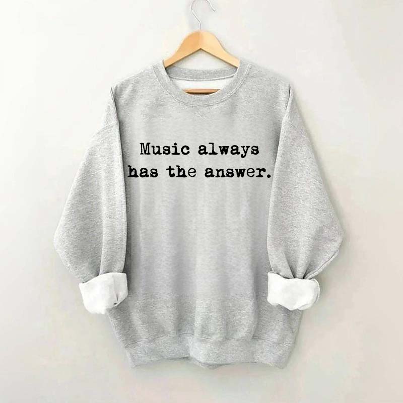 Music Always Has The Answer Sweatshirt