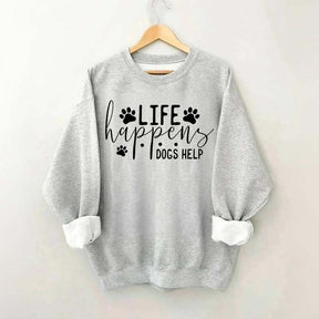 Life Happens Dogs Help Paw Sweatshirt