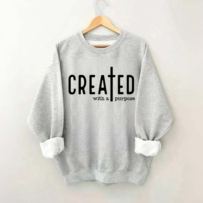 Created With A Purpose Sweatshirt