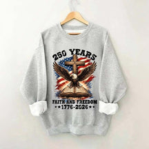 Faith And Freedom 250 Years Sweatshirt