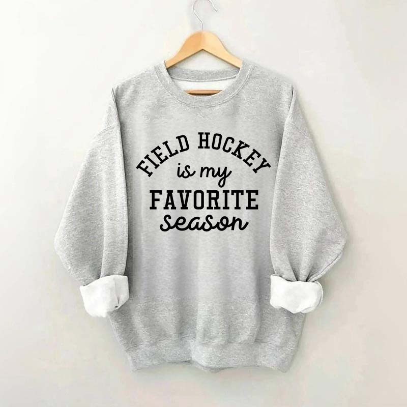 Field Hockey Is My Favorite Season Sweatshirt
