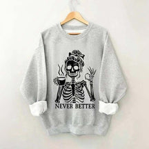 Messy Bun Drinking Coffee For Women Never Better Skeleton Sweatshirt