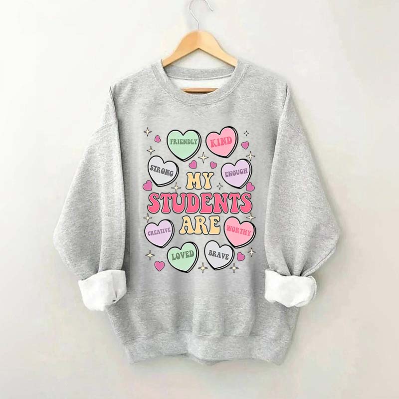 My Students Are My Valentines Sweatshirt