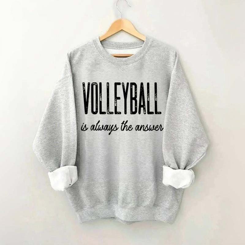 Volleyball Is Always The Answer Sweatshirt