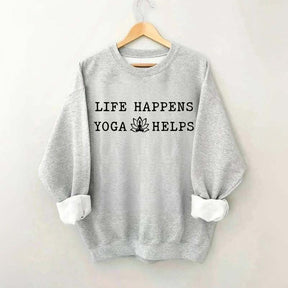 Life Happens Yoga Helps Flowers Sweatshirt