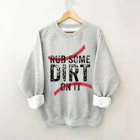 Baseball Rub Some Dirt On It Sweatshirt