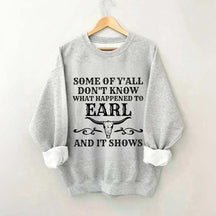 Some Of Y'All Don't Know What Happened To Earl And It Shows Sweatshirt