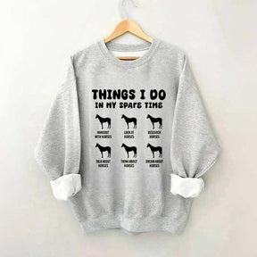 Things I Do In My Spare Time Horse Sweatshirt