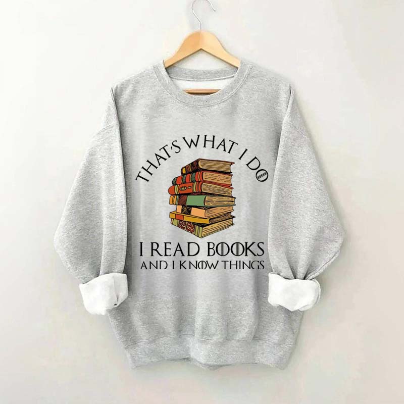Retro That's What I Do I Read Books And I Know Things Sweatshirt