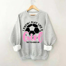 Girls Soccer Try To Keep Up Sweatshirt