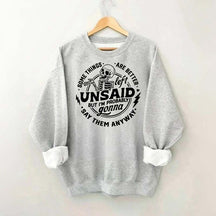 Some Things Are Better Left Unsaid Sarcastic Skeleton Sweatshirt