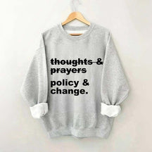 Thoughts And Prayers Policy And Change Sweatshirt