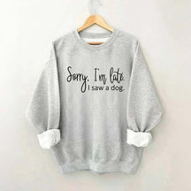 I'm Late Dog Sweatshirt