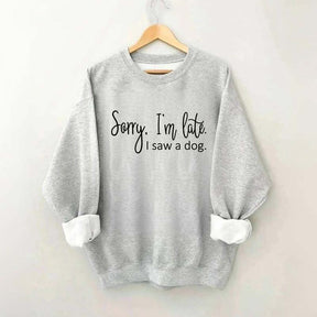 I'm Late Dog Sweatshirt