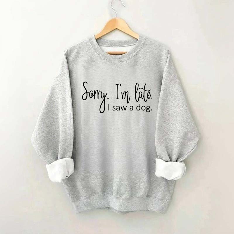I'm Late Dog Sweatshirt