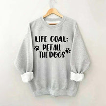 Life Goal Pet All The Dogs Cute Sweatshirt