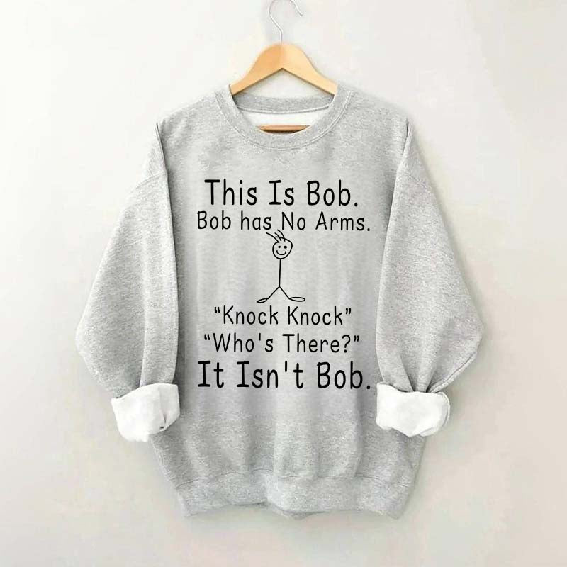 This is Bob Sweatshirt