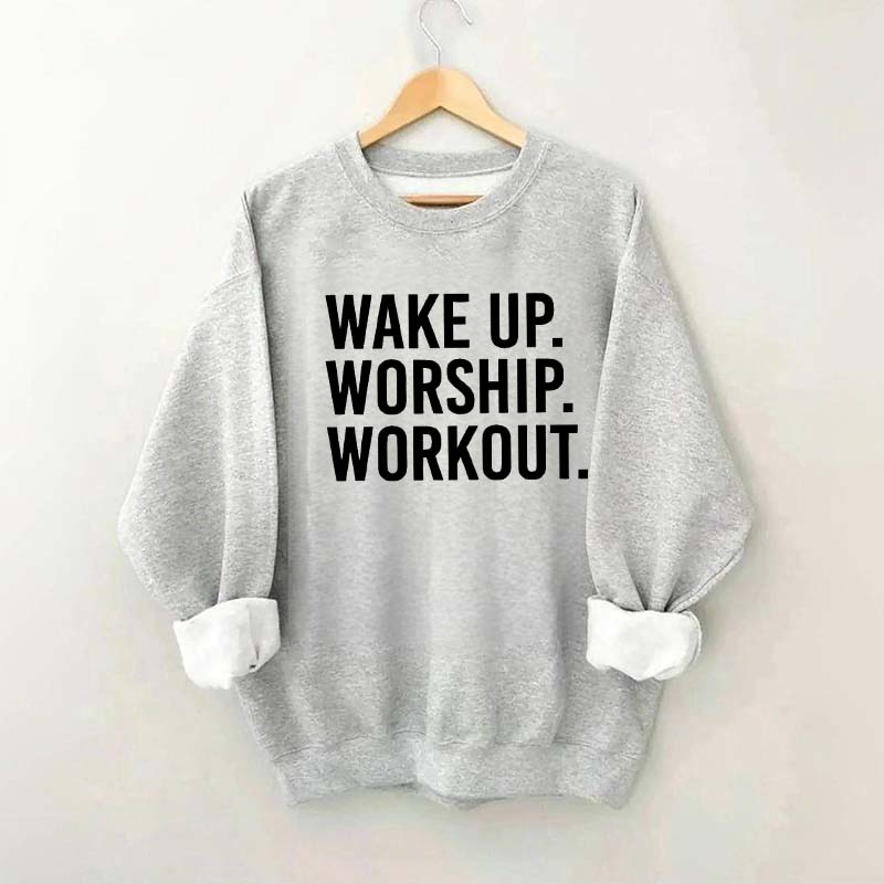 Wake Up Worship Workout Sweatshirt