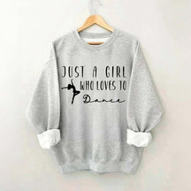 Just A Girl Who Loves To Dance Sweatshirt