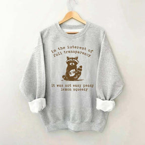 In The Interest Of Full Transparency It Was Not Easy Peasy Lemon Squeezy Sweatshirt