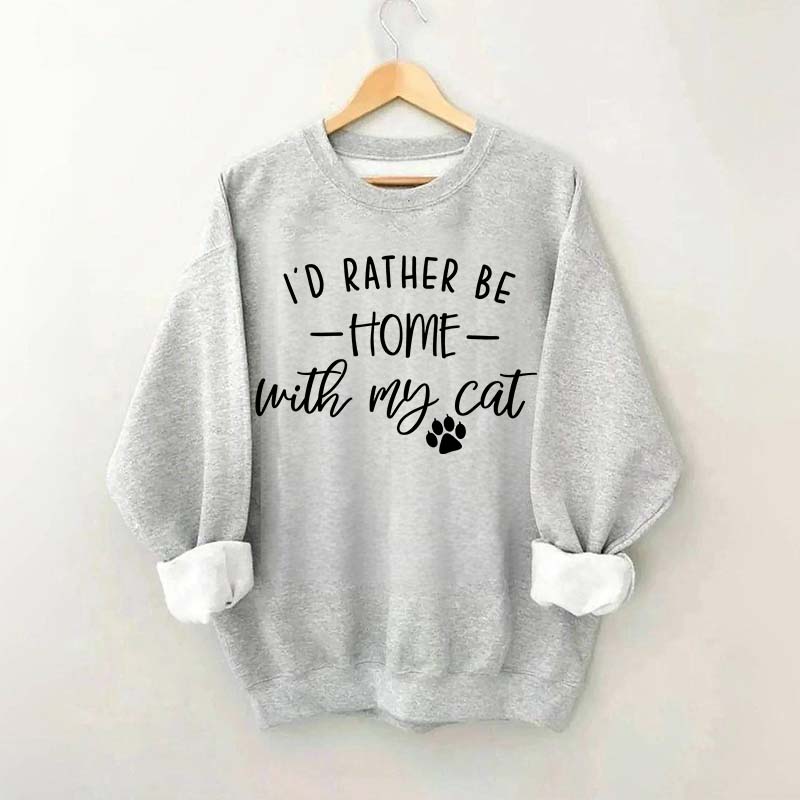 I'd Rather be Home With My Cat Sweatshirt